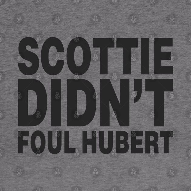 SCOTTIE DIDN'T FOUL HUBERT (Scottie Pippen) by 90s Bulls Shirts